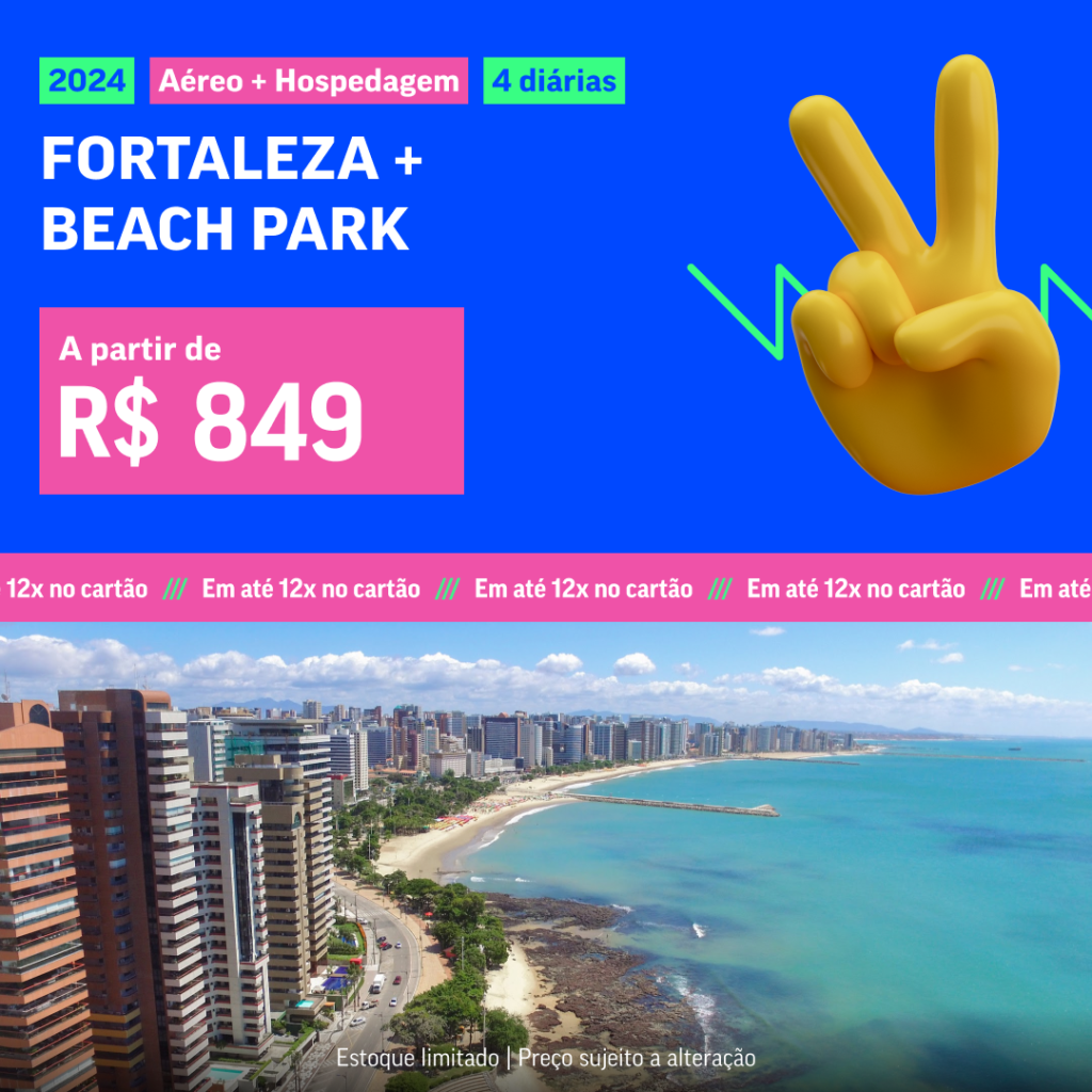 Pacote de Viagem Fortaleza + Beach Park 2024 a partir de apenas 849