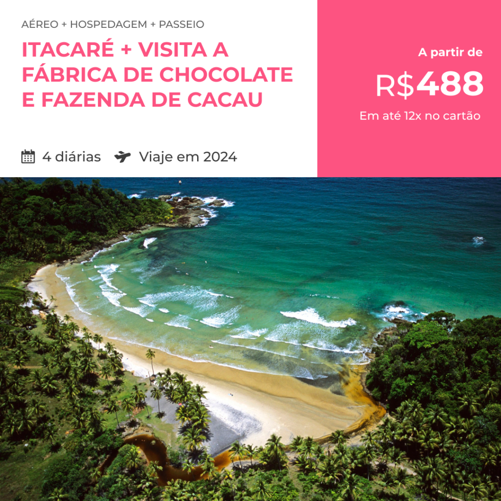 Pacote de Viagem - Itacaré + Passeio a Fazenda de Cacau (com degustação) - 2024