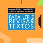 Na AML (11.12) Lançamento do livro Para ler e revisar textos, organizado por Ana Elisa Ribeiro e Márcia Regina Romano